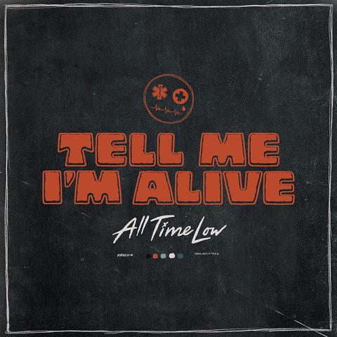 All Time Low: Tell Me I’m Alive